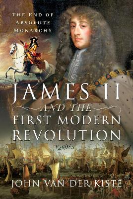 Book cover for James II and the First Modern Revolution