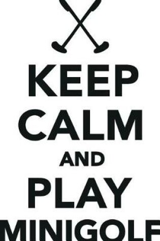 Cover of Keep Calm Play Minigolf Workbook of Affirmations Keep Calm Play Minigolf Workbook of Affirmations