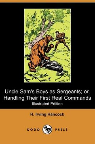 Cover of Uncle Sam's Boys as Sergeants; Or, Handling Their First Real Commands(Dodo Press)