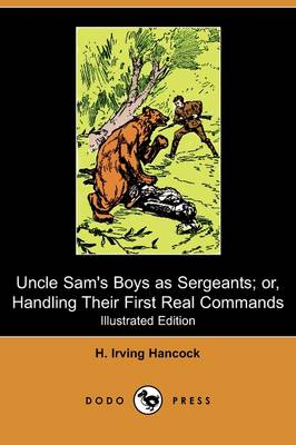 Book cover for Uncle Sam's Boys as Sergeants; Or, Handling Their First Real Commands(Dodo Press)