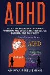 Book cover for ADHD - Help Your Kids Reach Their Full Potential and Become Self-Regulated, Focused, and Confident