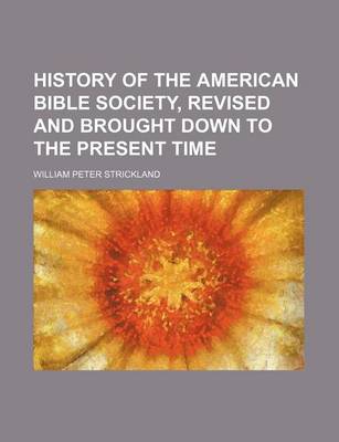 Book cover for History of the American Bible Society, Revised and Brought Down to the Present Time