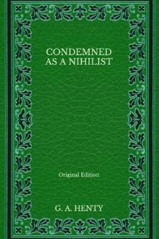 Cover of Condemned as a Nihilist - Original Edition