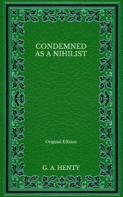 Book cover for Condemned as a Nihilist - Original Edition