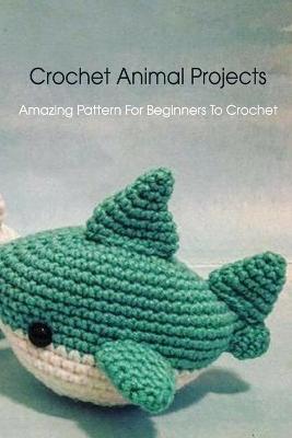 Book cover for Crochet Animal Projects