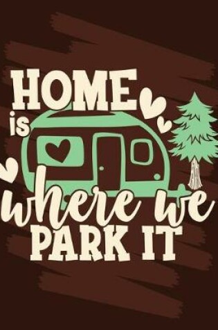 Cover of Home Is Where We Park It