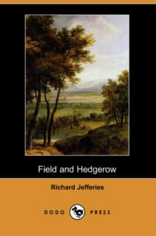 Cover of Field and Hedgerow (Dodo Press)