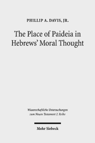 Cover of The Place of Paideia in Hebrews' Moral Thought