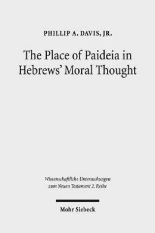 Cover of The Place of Paideia in Hebrews' Moral Thought