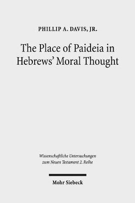 Book cover for The Place of Paideia in Hebrews' Moral Thought