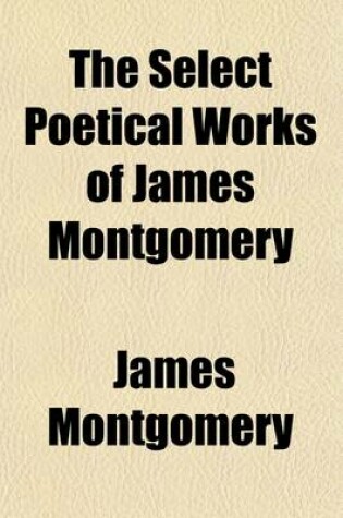 Cover of The Select Poetical Works of James Montgomery