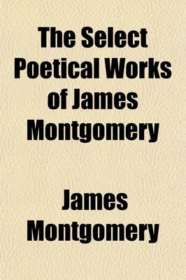 Book cover for The Select Poetical Works of James Montgomery