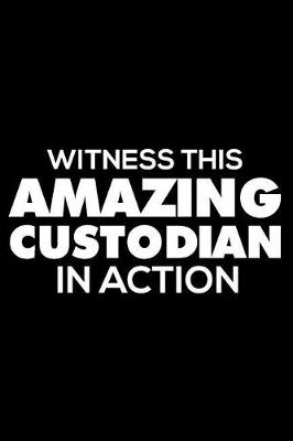 Book cover for Witness This Amazing Custodian In Action
