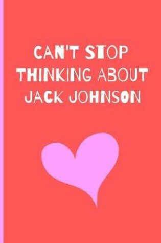 Cover of Can't Stop Thinking About Jack Johnson