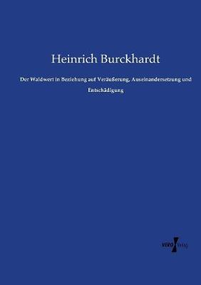 Book cover for Der Waldwert in Beziehung auf Veräußerung, Auseinandersetzung und Entschädigung