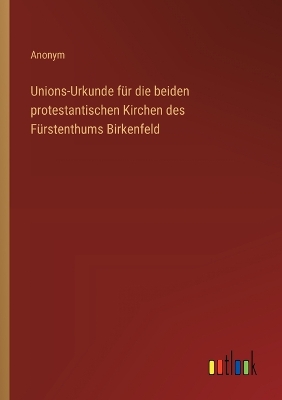 Book cover for Unions-Urkunde f�r die beiden protestantischen Kirchen des F�rstenthums Birkenfeld