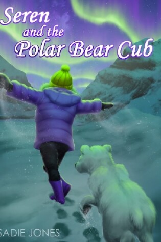 Cover of Seren and the polar bear cub