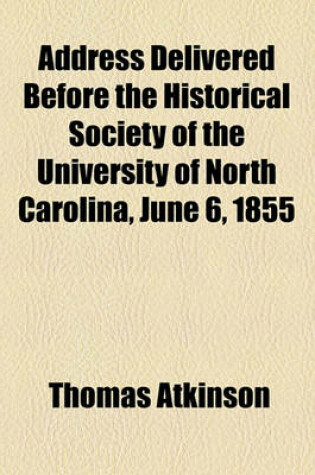 Cover of Address Delivered Before the Historical Society of the University of North Carolina, June 6, 1855