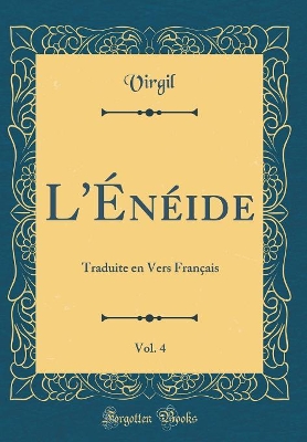 Book cover for L'Énéide, Vol. 4: Traduite en Vers Français (Classic Reprint)