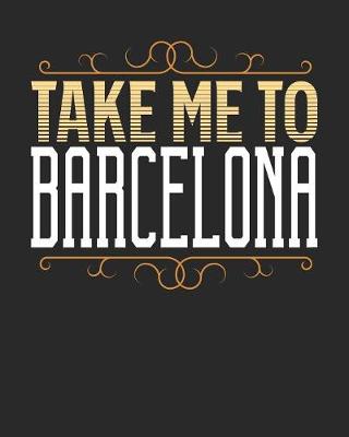 Book cover for Take Me To Barcelona