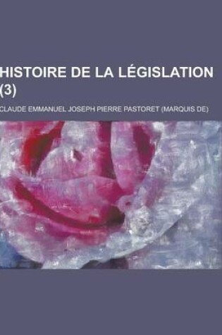 Cover of Histoire de la Legislation (3 )