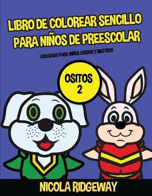 Cover of Libro de colorear sencillo para ni�os de preescolar (Ositos 2)