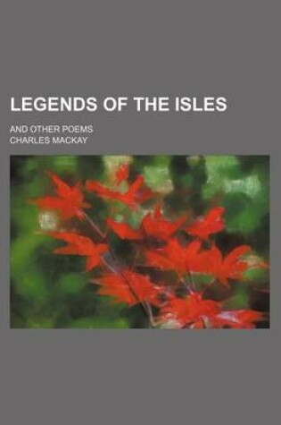 Cover of Legends of the Isles; And Other Poems