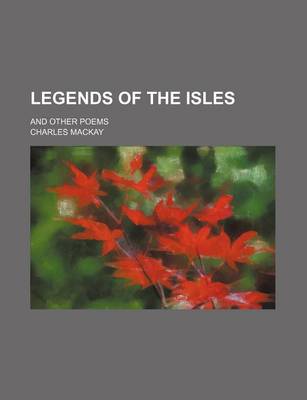 Book cover for Legends of the Isles; And Other Poems