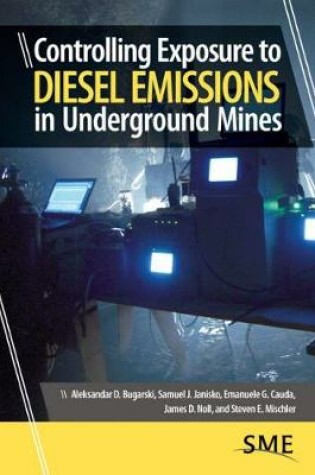 Cover of Controlling Exposure to Diesel Emissions in Underground Mines