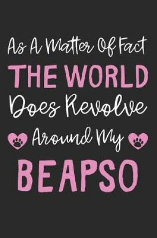 Cover of As A Matter Of Fact The World Does Revolve Around My BeApso