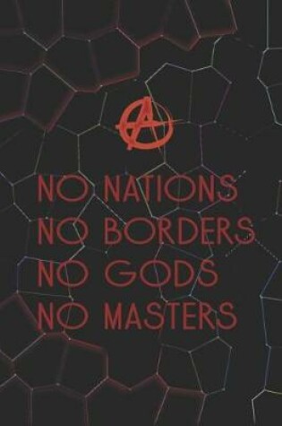 Cover of No Nations No Borders No Gods No Masters