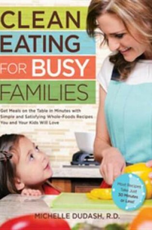 Cover of Clean Eating for Busy Families
