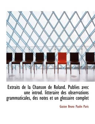 Book cover for Extraits de La Chanson de Roland. Publi?'s Avec Une Introd. Litt Raire Des Observations Grammaticales