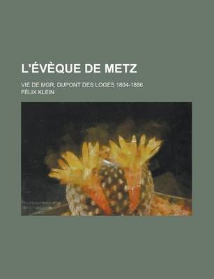 Book cover for L'Eveque de Metz; Vie de Mgr. DuPont Des Loges 1804-1886