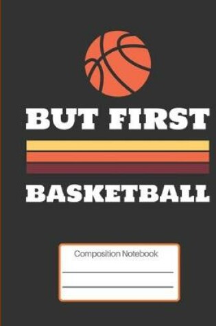 Cover of But First Basketball