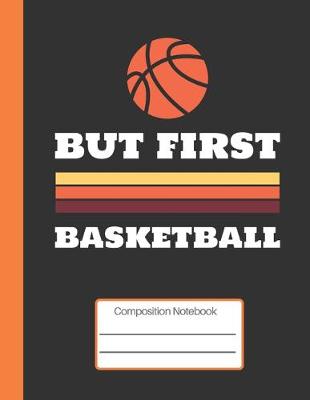 Book cover for But First Basketball