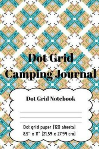 Cover of Dot Grid Journal - Dot Grid Camping Journal