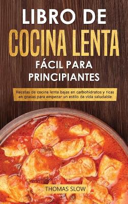 Book cover for Libro de cocina lenta fácil para principiantes