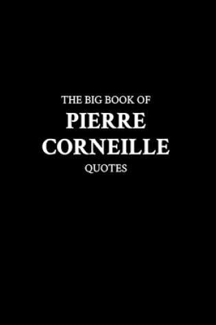 Cover of The Big Book of Pierre Corneille Quotes