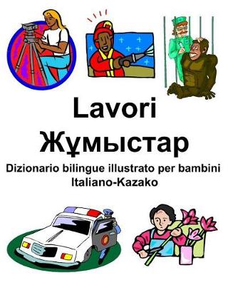 Book cover for Italiano-Kazako Lavori/Жұмыстар Dizionario bilingue illustrato per bambini