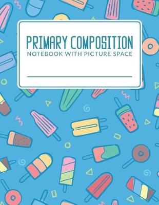 Book cover for Primary Composition Notebook With Picture Space