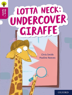 Book cover for Oxford Reading Tree Word Sparks: Level 10: Lotta Neck: Undercover Giraffe