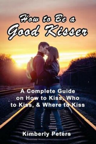 Cover of How to Be a Good Kisser