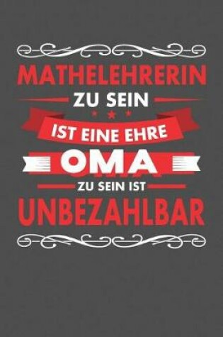 Cover of Mathelehrerin Zu Sein Ist Eine Ehre - Oma Zu Sein Ist Unbezahlbar
