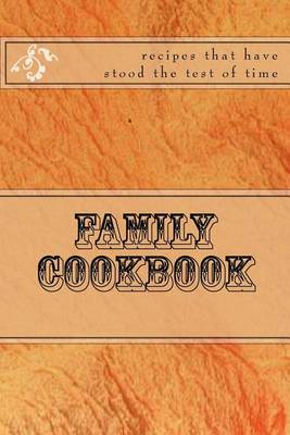 Book cover for FAMILY COOKBOOK Recipes that have Stood the TEST of TIME
