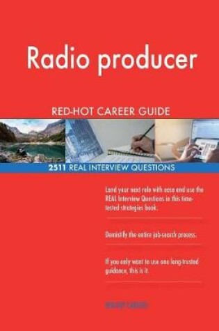 Cover of Radio producer RED-HOT Career Guide; 2511 REAL Interview Questions