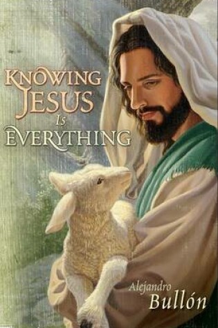 Cover of Knowing Jesus Is Everything