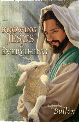 Book cover for Knowing Jesus Is Everything