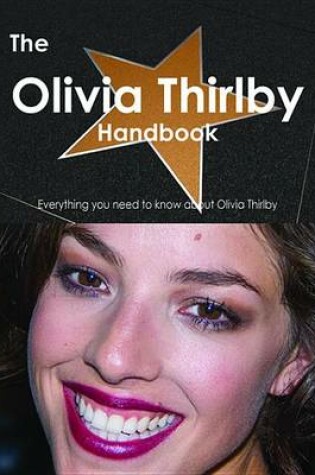 Cover of The Olivia Thirlby Handbook - Everything You Need to Know about Olivia Thirlby