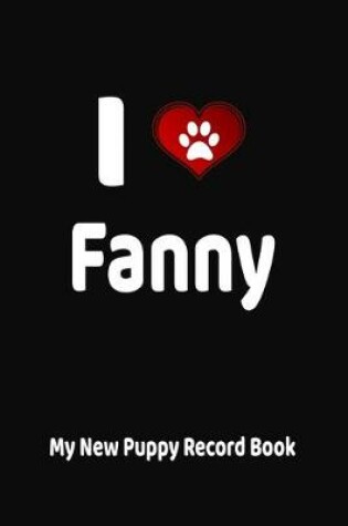 Cover of I Love Fanny My New Puppy Record Book
